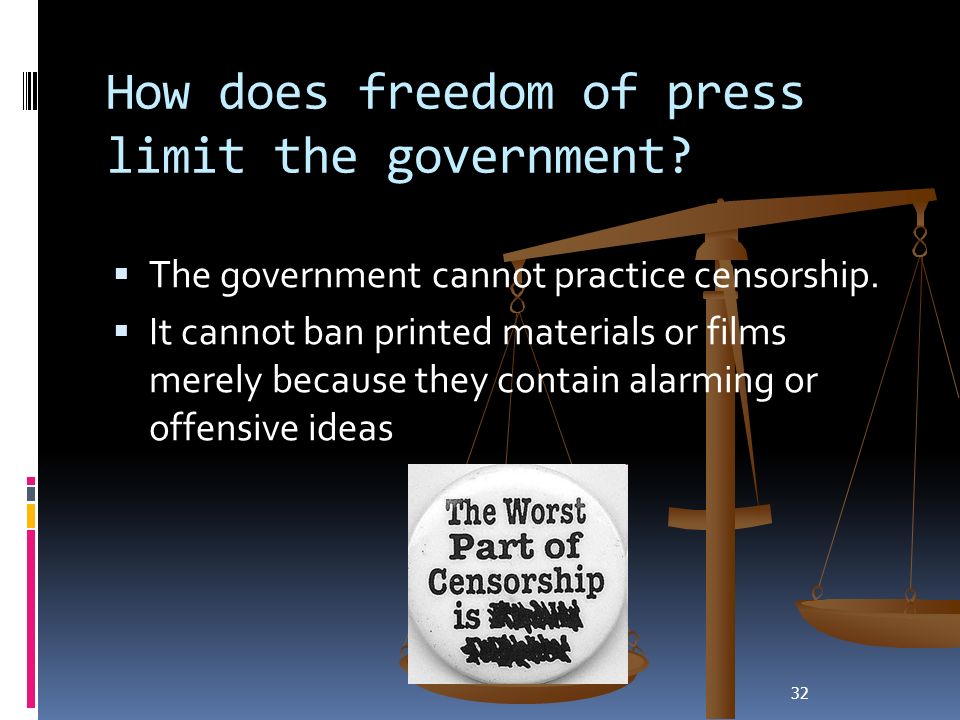 32 How does freedom of press limit the government.