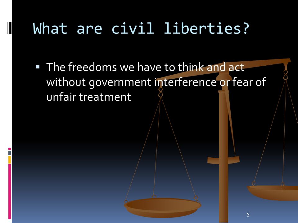 5 What are civil liberties.