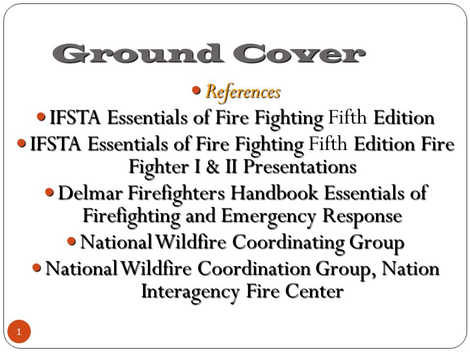 Ground Cover 1 References References IFSTA Essentials Of