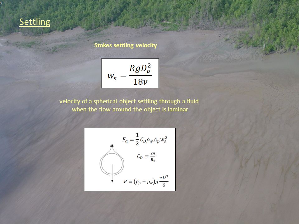 Settling velocity of a spherical object settling through a fluid when the flow around the object is laminar Stokes settling velocity