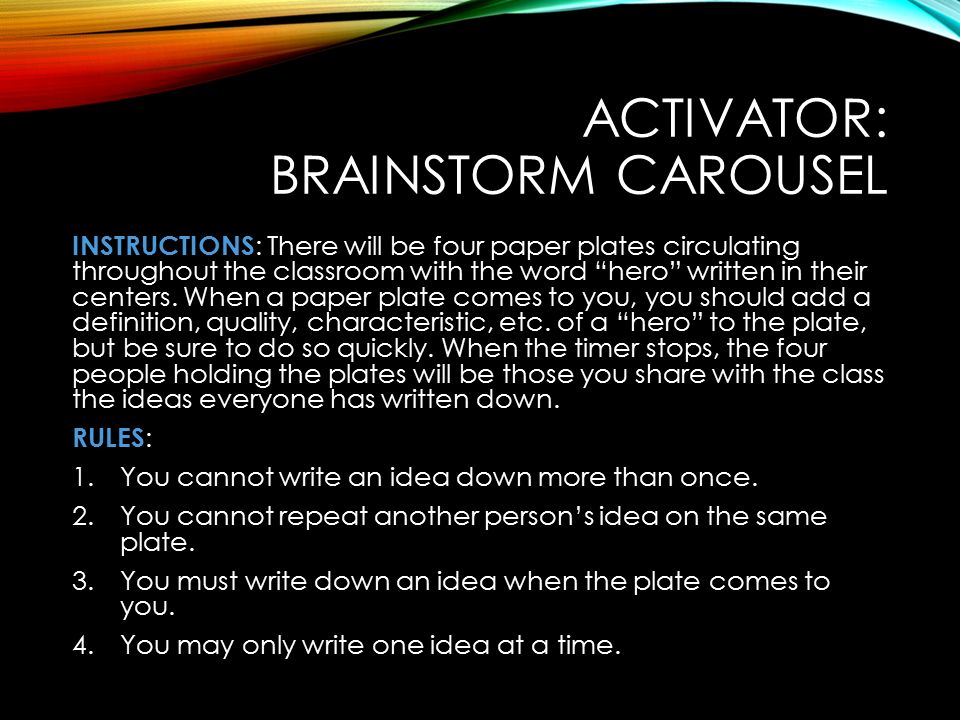 ACTIVATOR: BRAINSTORM CAROUSEL INSTRUCTIONS : There will be four paper plates circulating throughout the classroom with the word hero written in their centers.