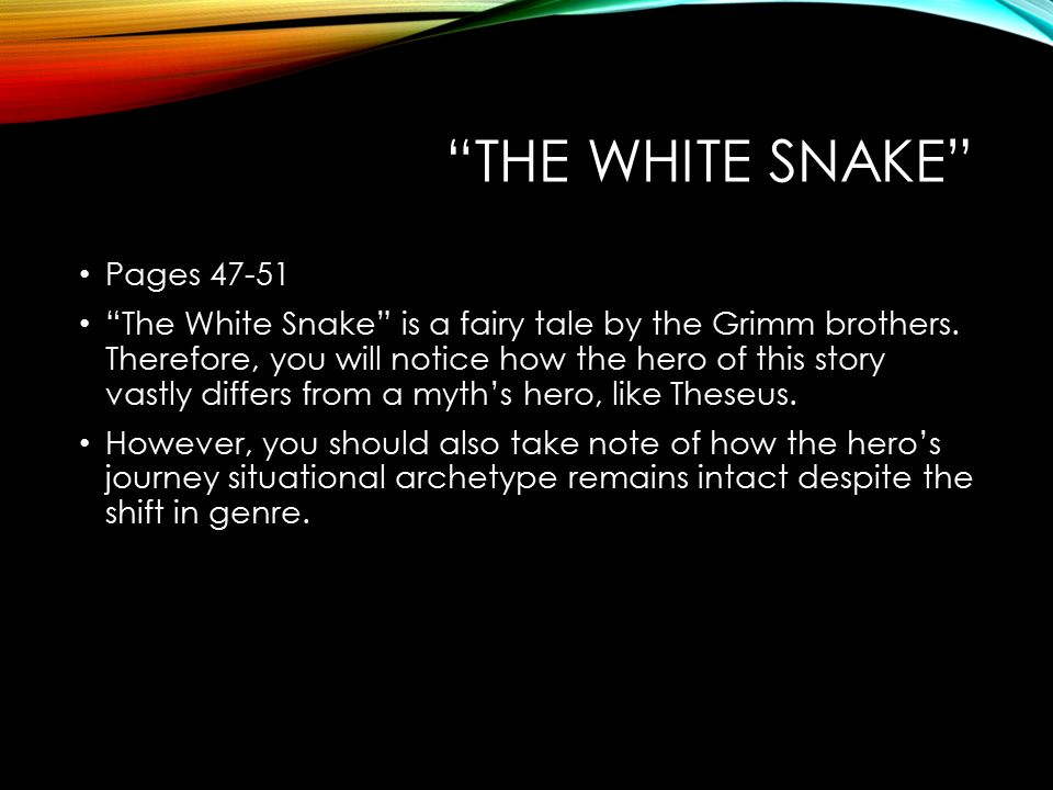 THE WHITE SNAKE Pages The White Snake is a fairy tale by the Grimm brothers.