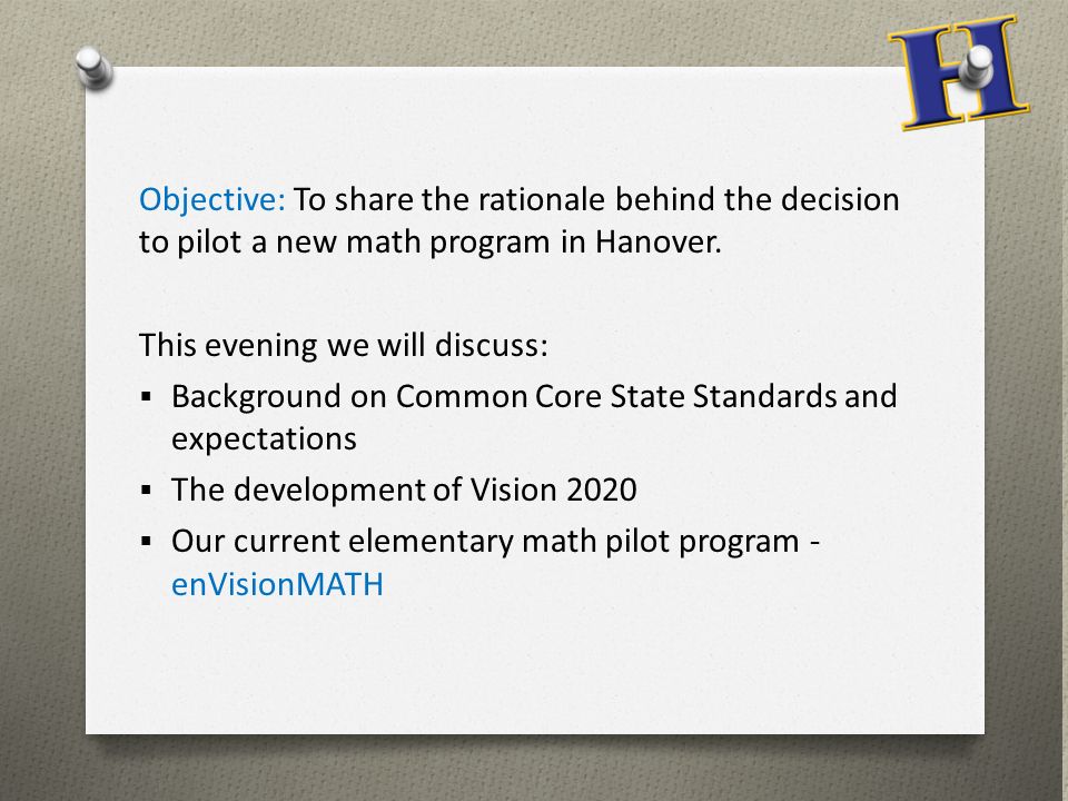 Objective: To share the rationale behind the decision to pilot a new math program in Hanover.