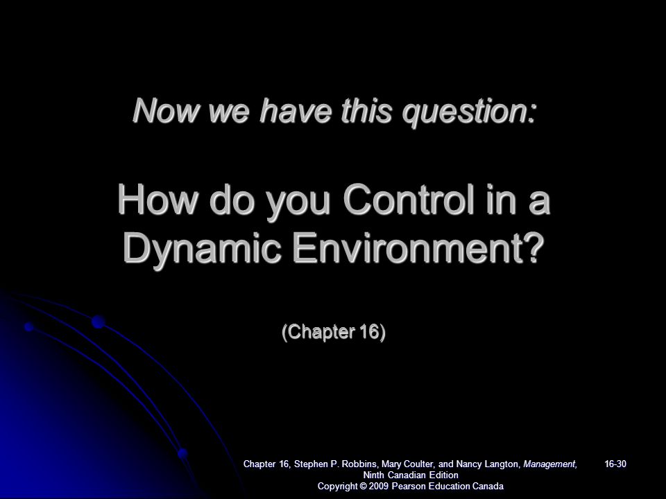 Now we have this question: How do you Control in a Dynamic Environment.