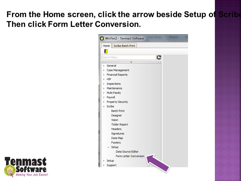 From the Home screen, click the arrow beside Setup of Scribe. Then click Form Letter Conversion.