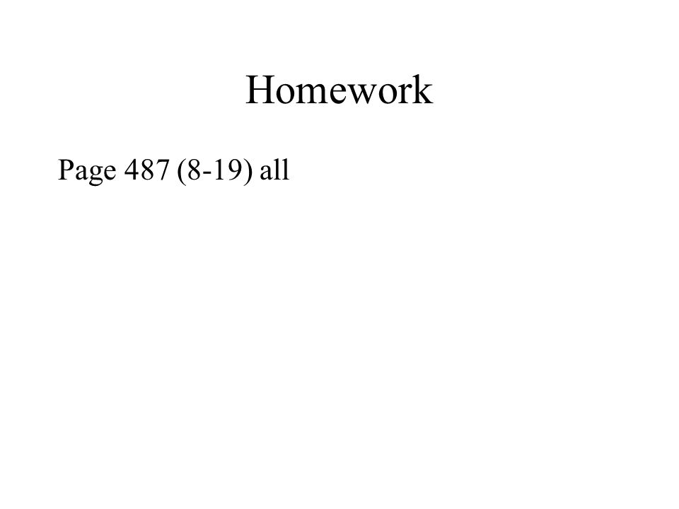 Homework Page 487 (8-19) all