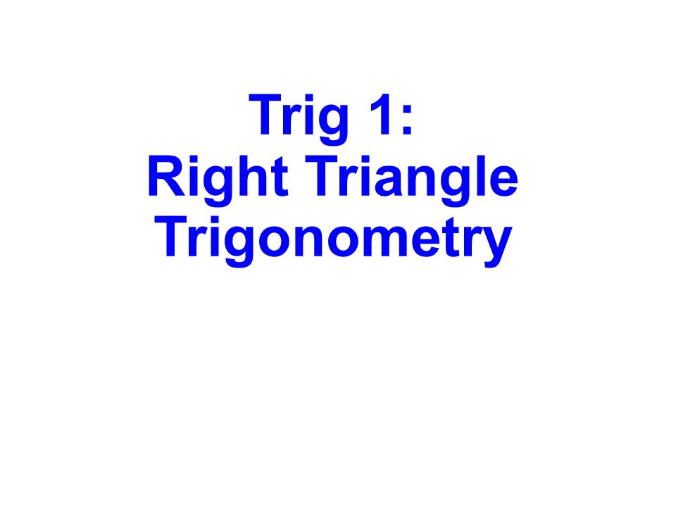 Trig 1: Right Triangle Trigonometry