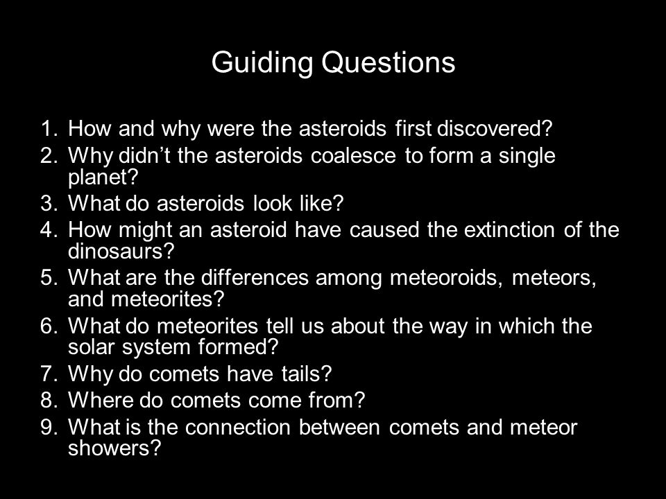 Guiding Questions 1.How and why were the asteroids first discovered.