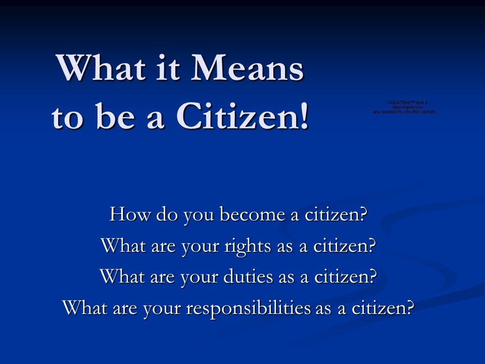 What it Means to be a Citizen. How do you become a citizen.