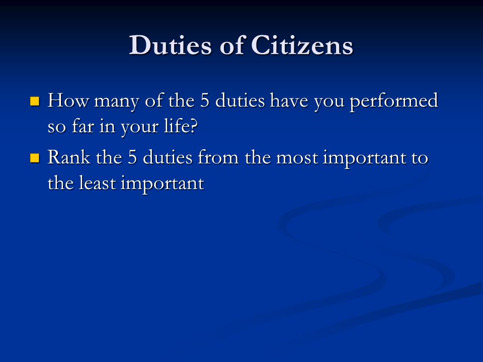 Duties of Citizens How many of the 5 duties have you performed so far in your life.