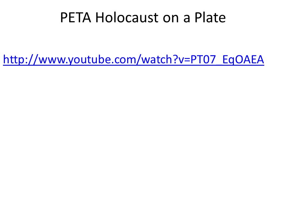 PETA Holocaust on a Plate   v=PT07_EqOAEA