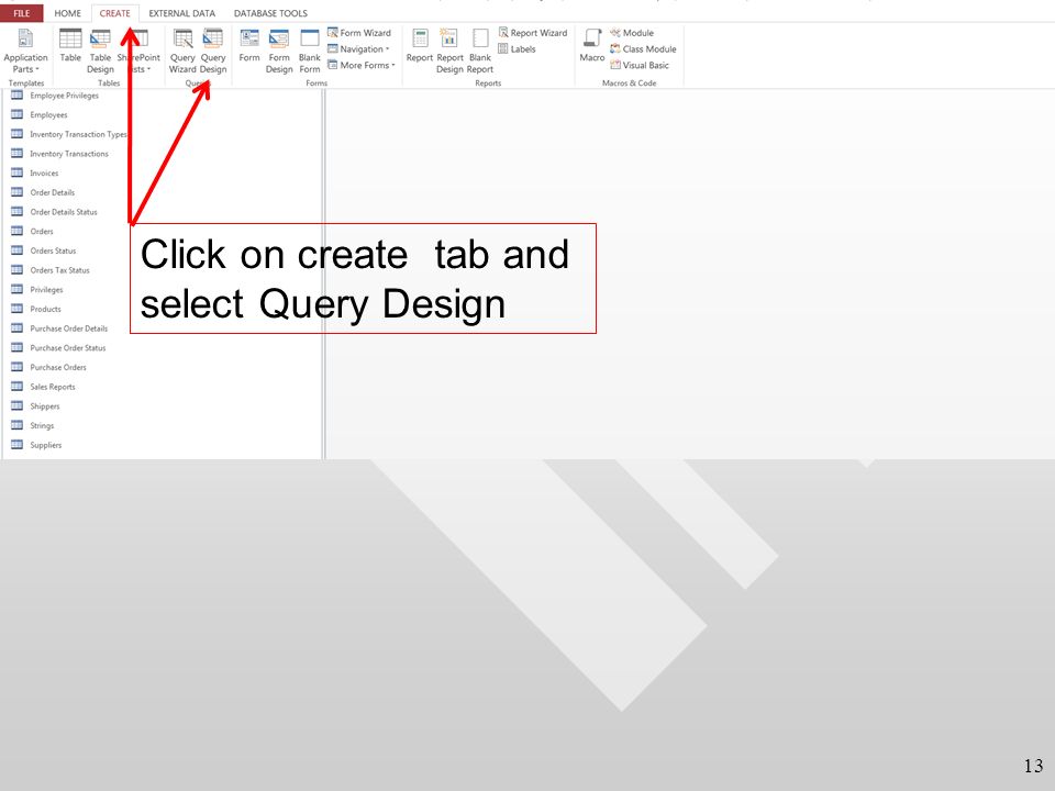 13 Click on create tab and select Query Design