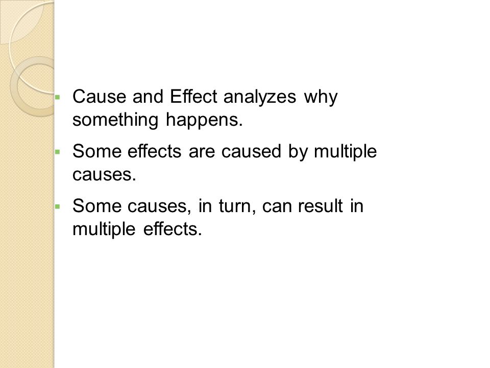  Cause and Effect analyzes why something happens.