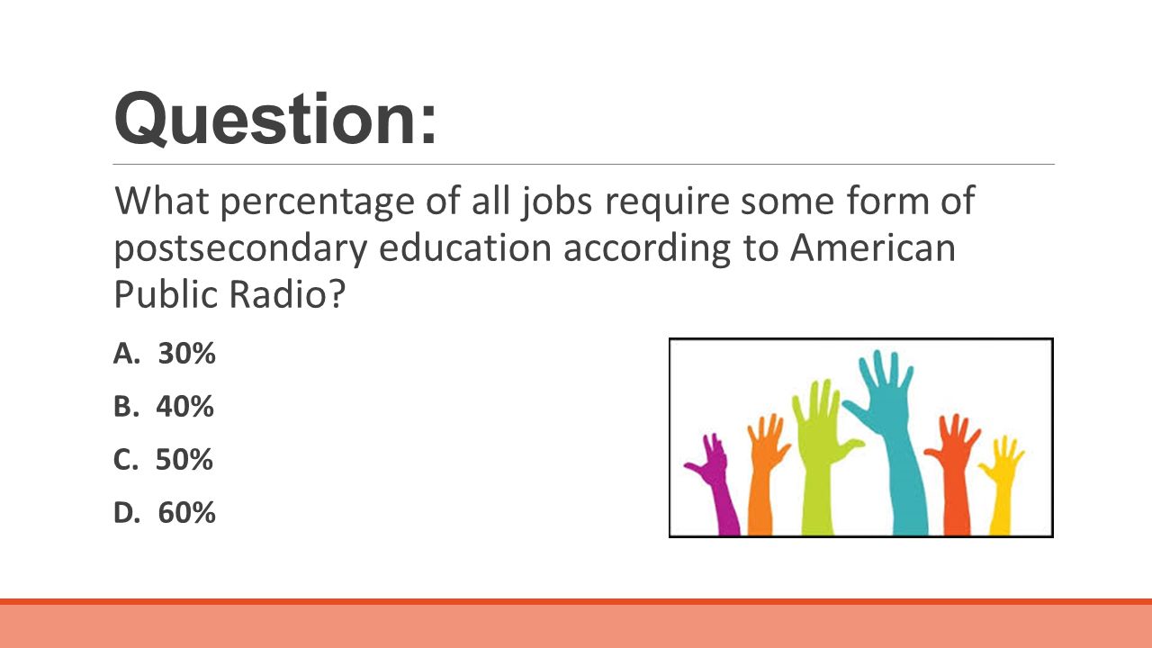 Question: What percentage of all jobs require some form of postsecondary education according to American Public Radio.