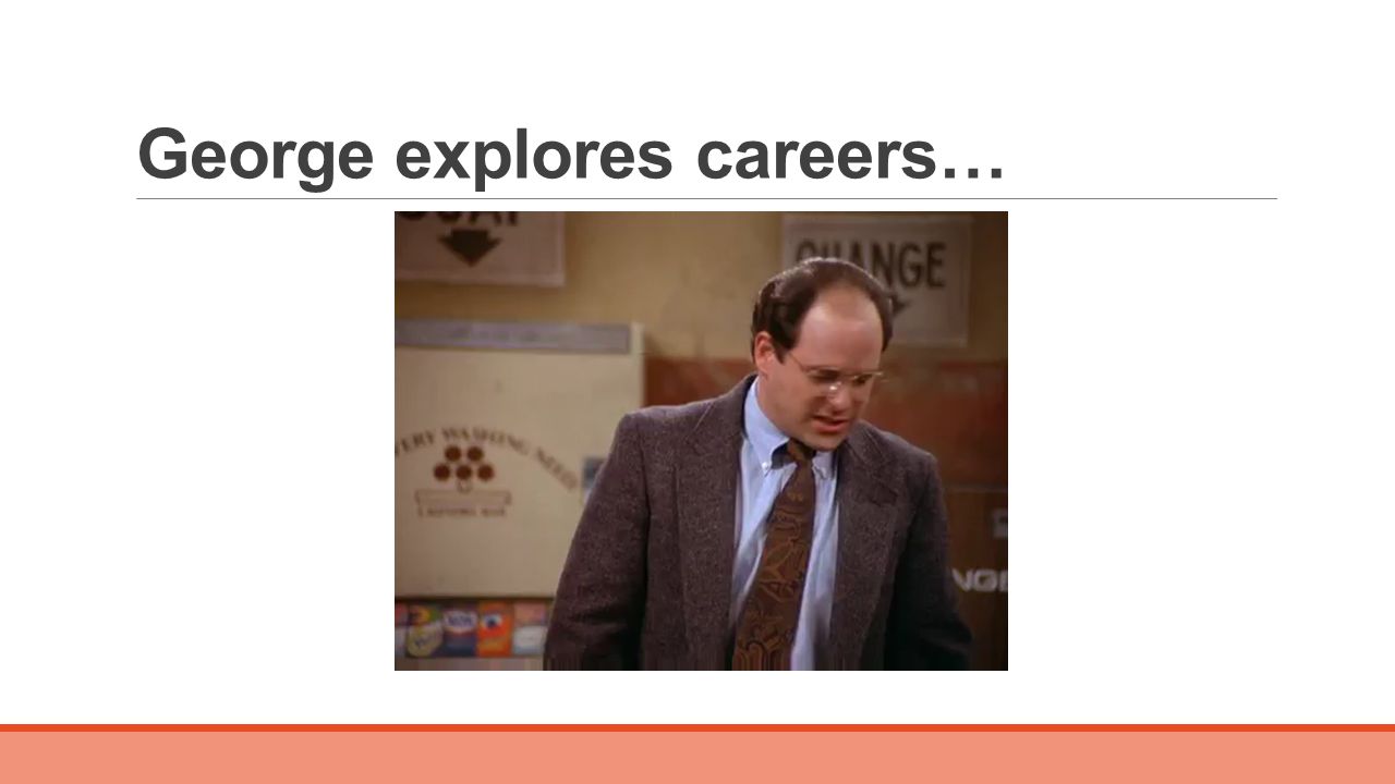 George explores careers…