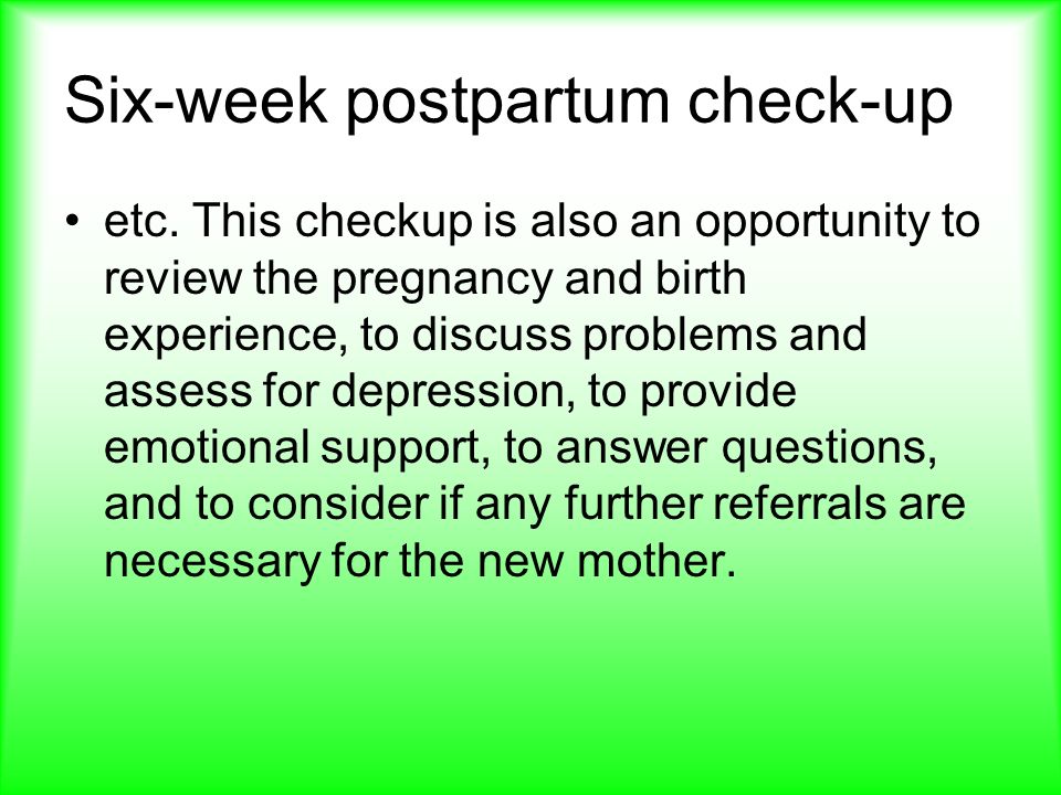 Six-week postpartum check-up etc.