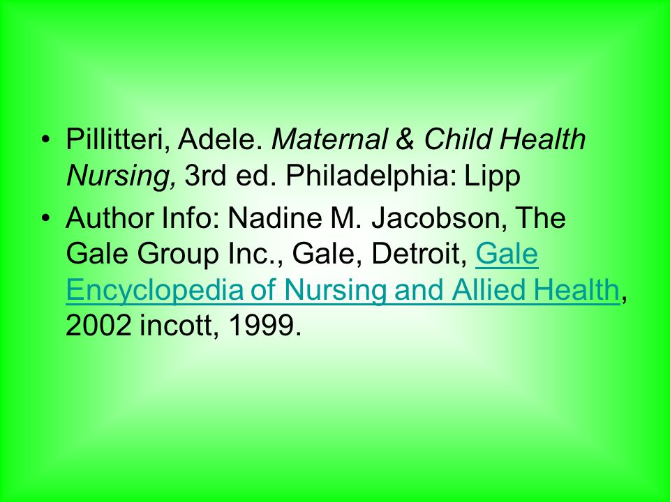 Pillitteri, Adele. Maternal & Child Health Nursing, 3rd ed.