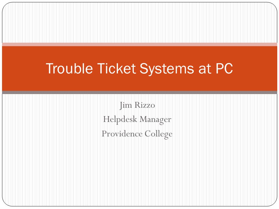 Jim Rizzo Helpdesk Manager Providence College Trouble Ticket