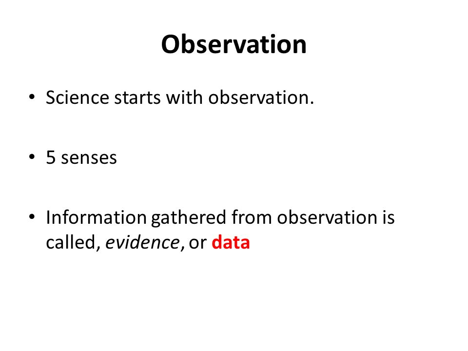 Observation Science starts with observation.
