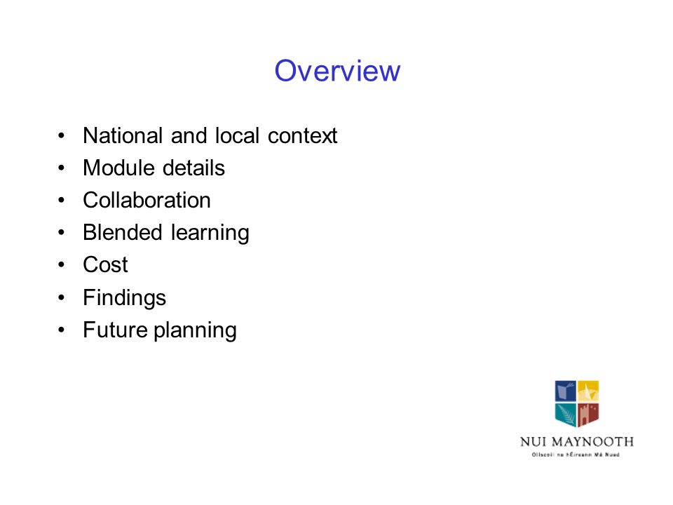 Overview National and local context Module details Collaboration Blended learning Cost Findings Future planning