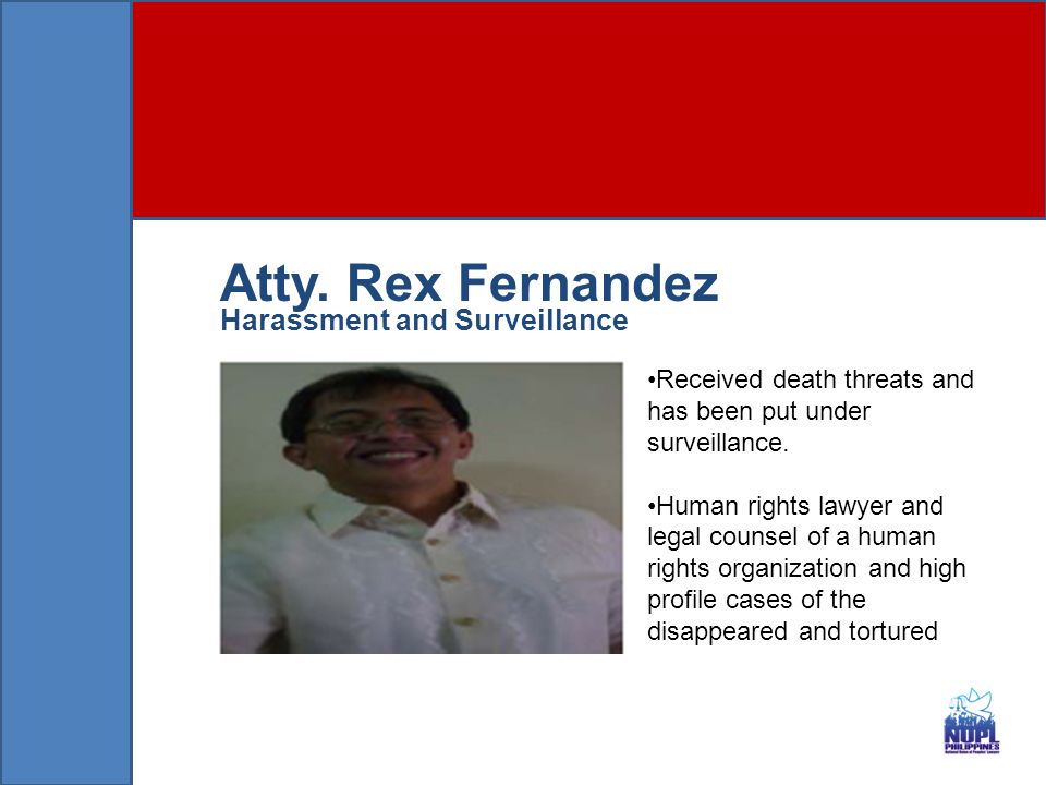Atty. Rex Fernandez Received death threats and has been put under surveillance.