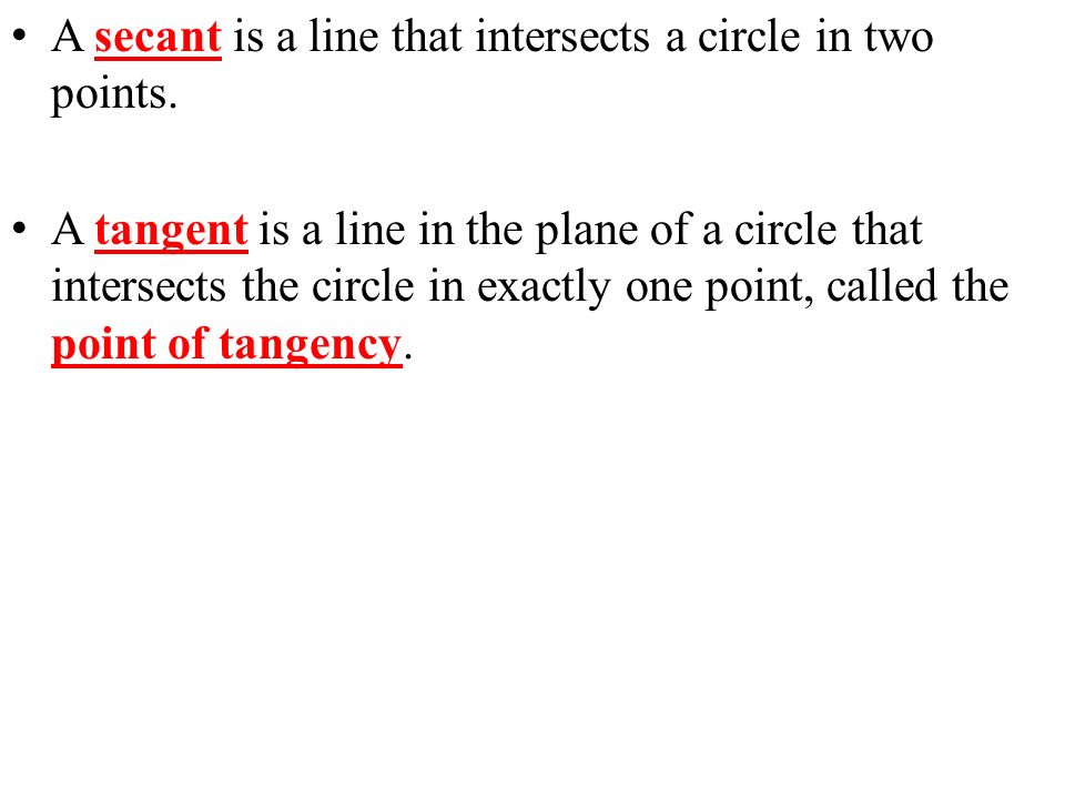 A secant is a line that intersects a circle in two points.