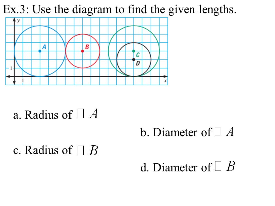 Ex.3: Use the diagram to find the given lengths. a.
