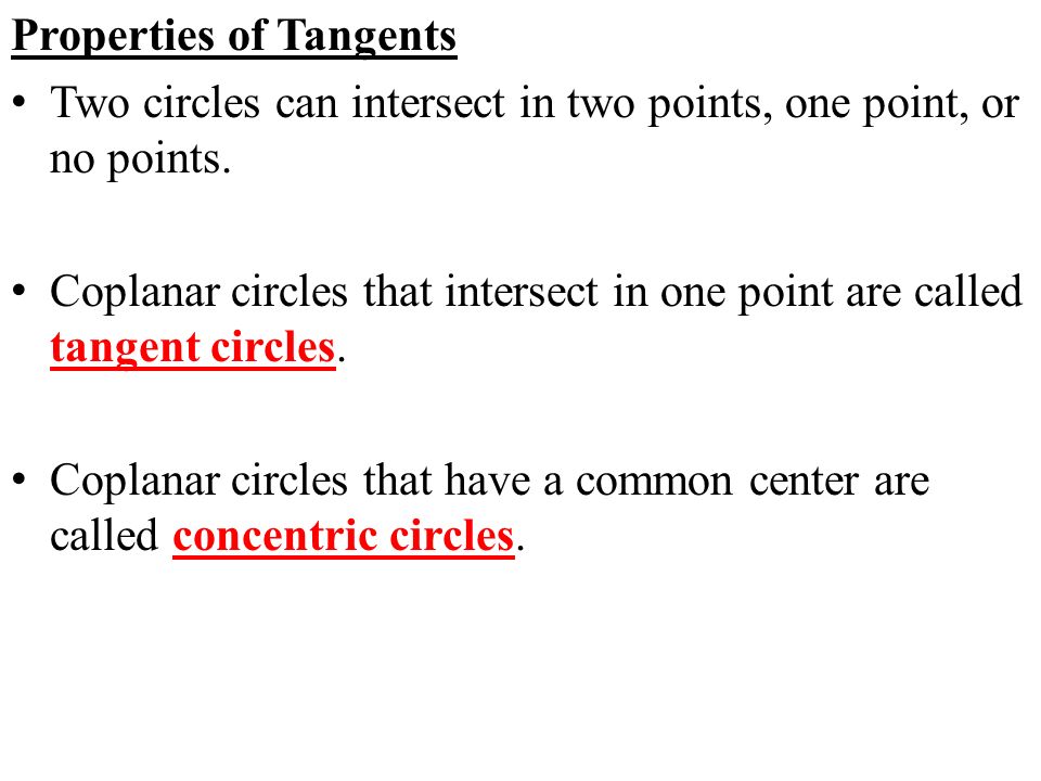 Properties of Tangents Two circles can intersect in two points, one point, or no points.