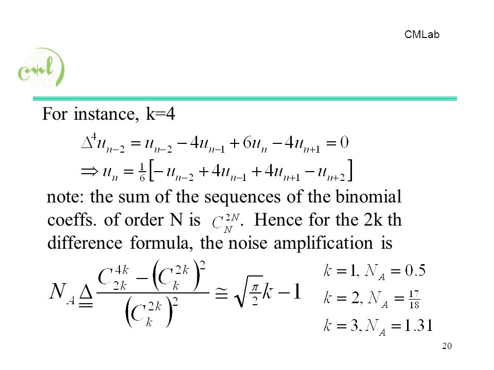 CMLab 20 For instance, k=4 note: the sum of the sequences of the binomial coeffs.