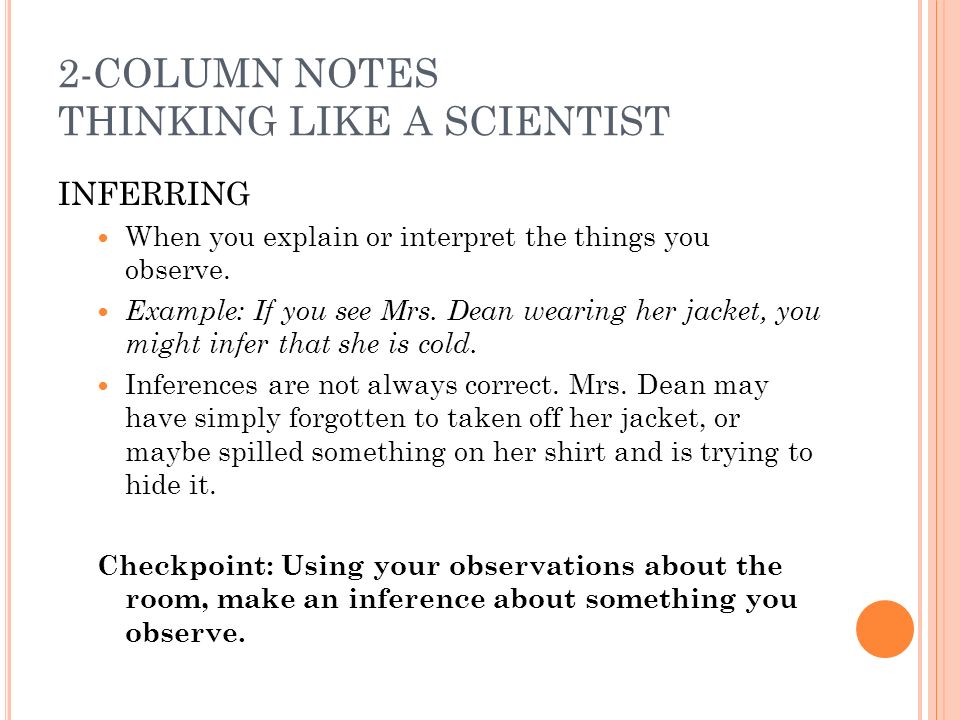 2-COLUMN NOTES THINKING LIKE A SCIENTIST INFERRING When you explain or interpret the things you observe.