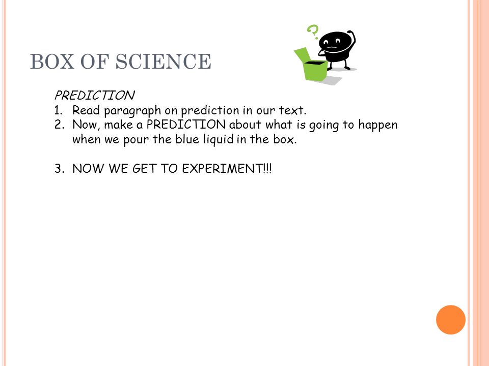 BOX OF SCIENCE PREDICTION 1.Read paragraph on prediction in our text.