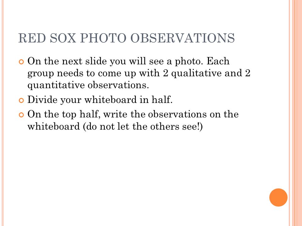 RED SOX PHOTO OBSERVATIONS On the next slide you will see a photo.