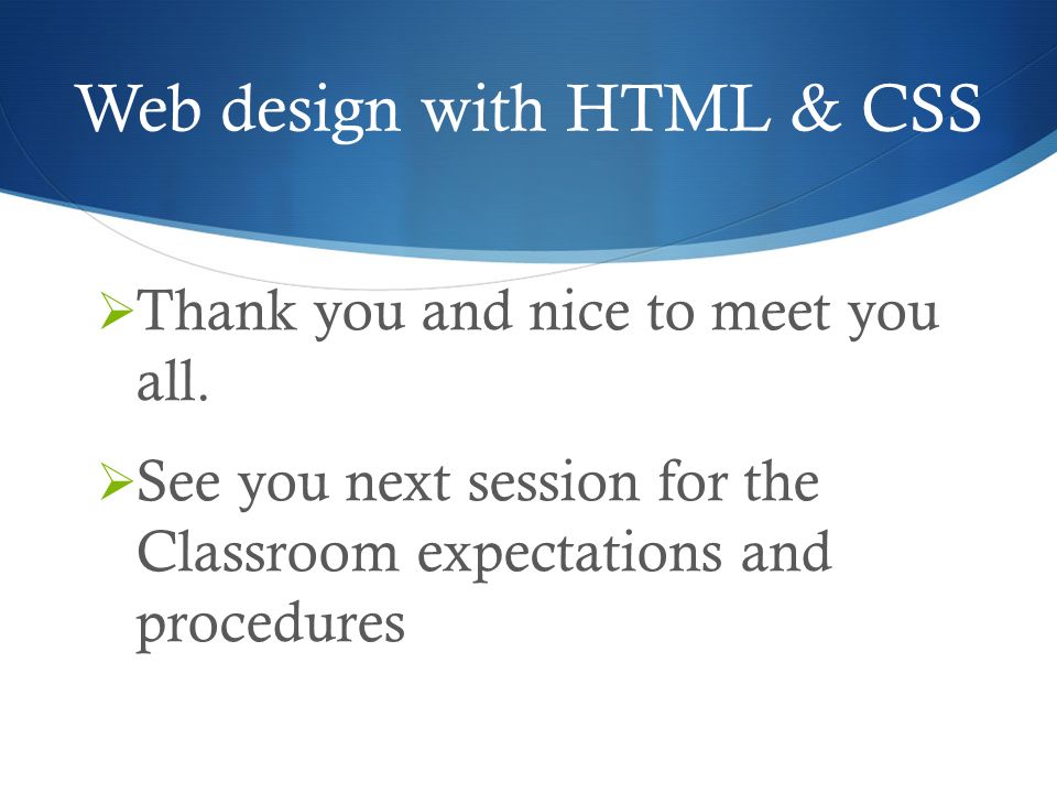 Web design with HTML & CSS  Thank you and nice to meet you all.