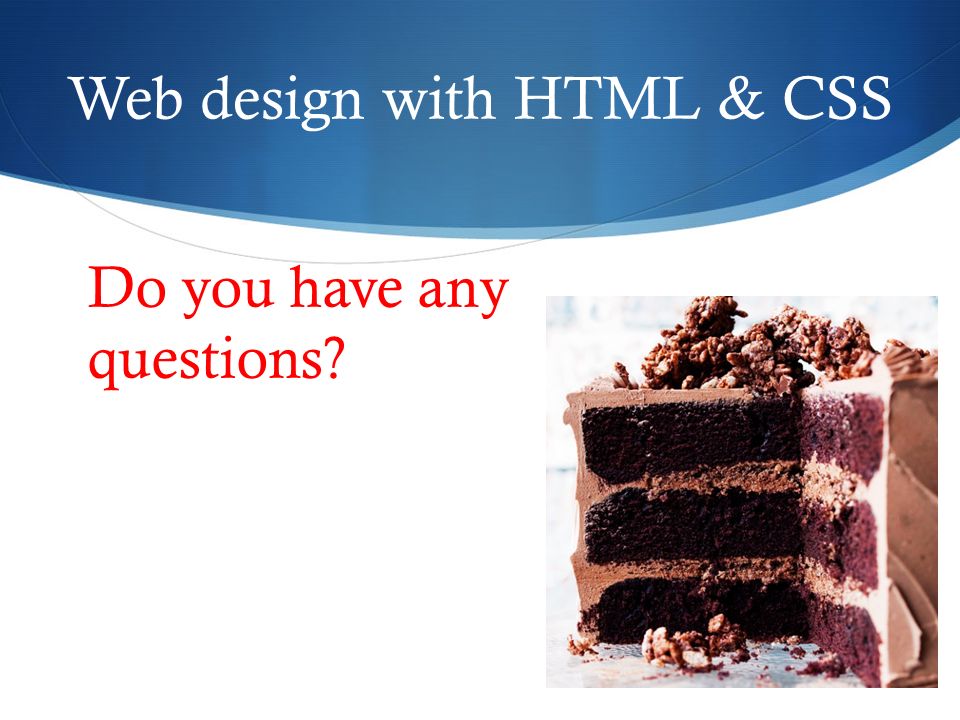 Web design with HTML & CSS Do you have any questions