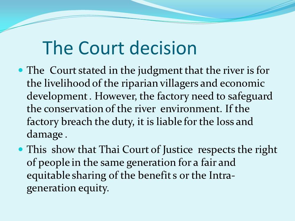 The Court decision The Court stated in the judgment that the river is for the livelihood of the riparian villagers and economic development.