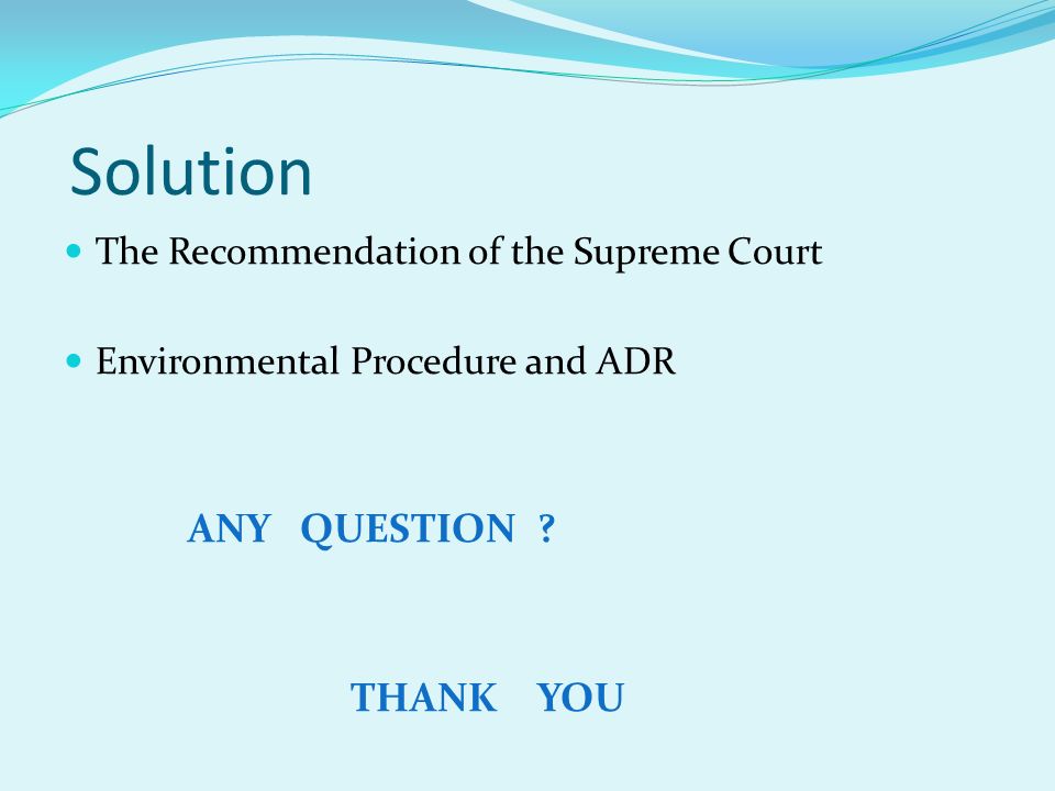 Solution The Recommendation of the Supreme Court Environmental Procedure and ADR ANY QUESTION .