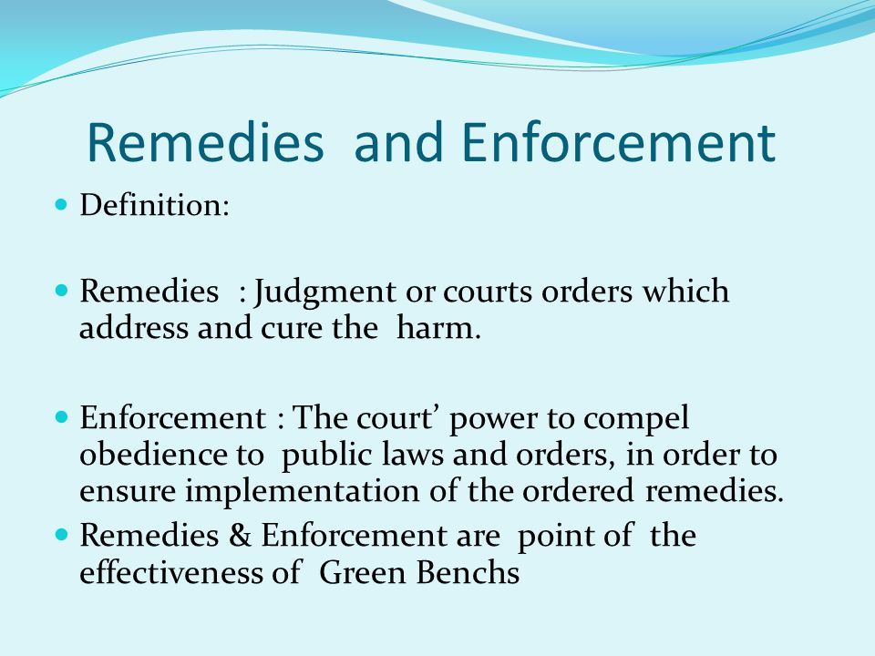Remedies and Enforcement Definition: Remedies : Judgment or courts orders which address and cure the harm.