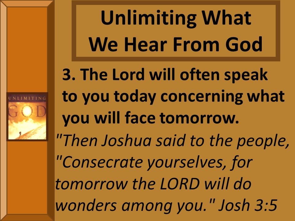3. The Lord will often speak to you today concerning what you will face tomorrow.