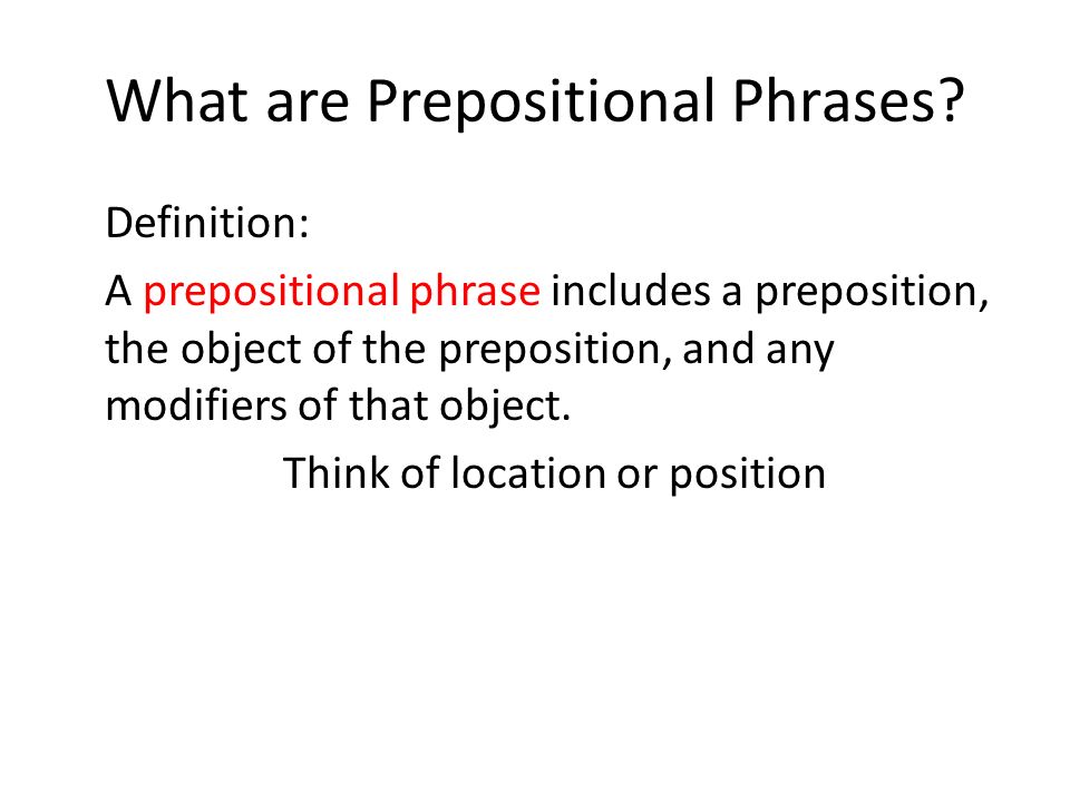 What are Prepositional Phrases.