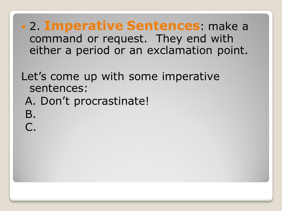 2. Imperative Sentences : make a command or request.
