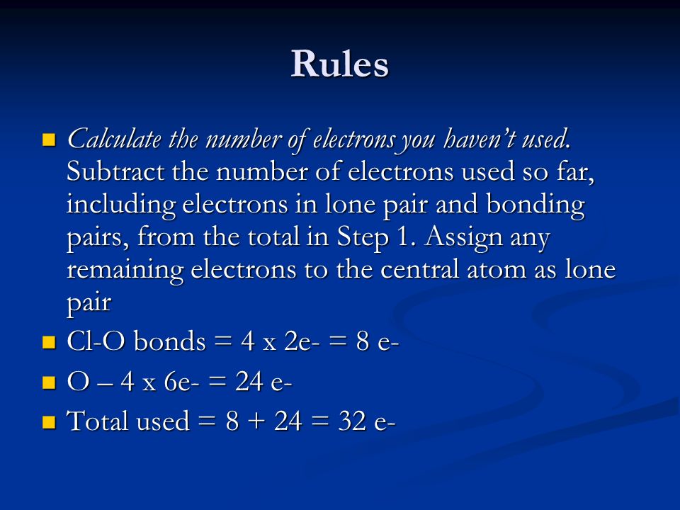 Rules Calculate the number of electrons you haven’t used.