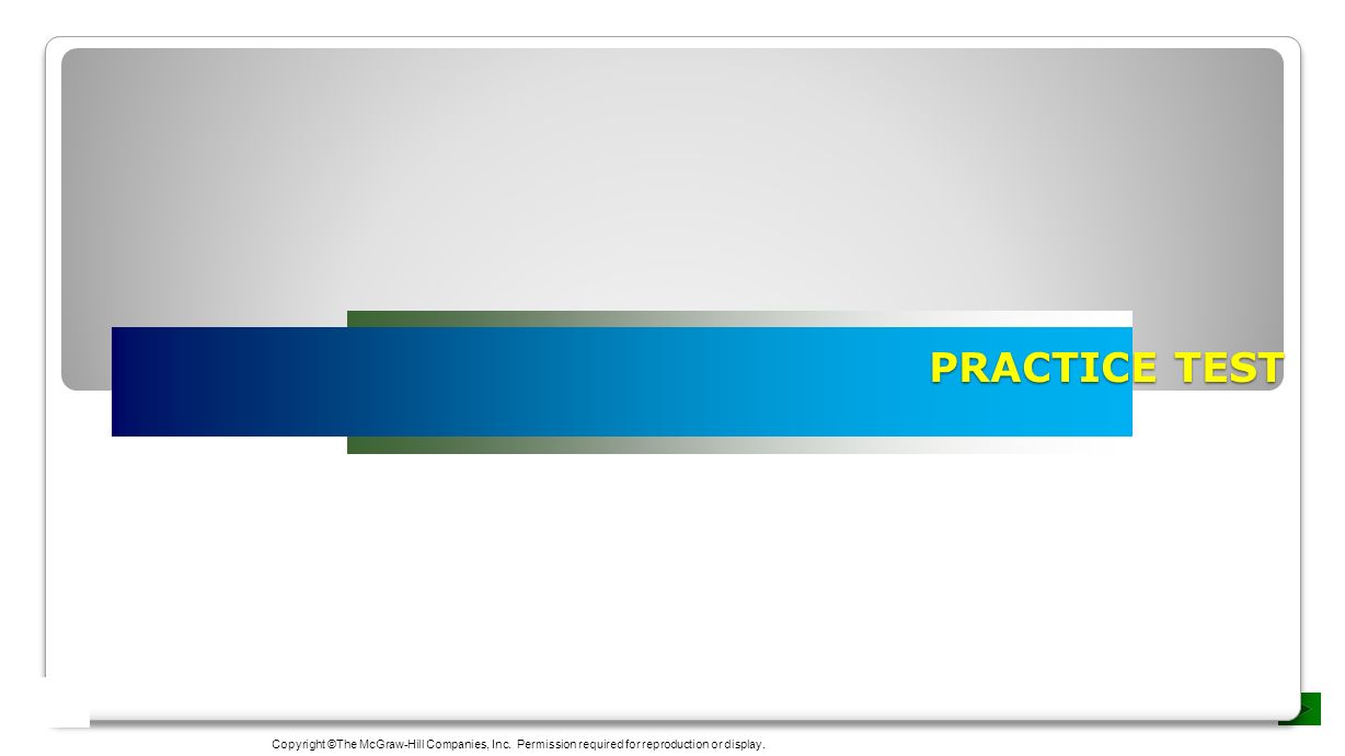 PRACTICE TEST Copyright ©The McGraw-Hill Companies, Inc. Permission ...