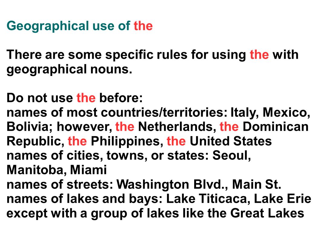 Geographical use of the There are some specific rules for using the with geographical nouns.