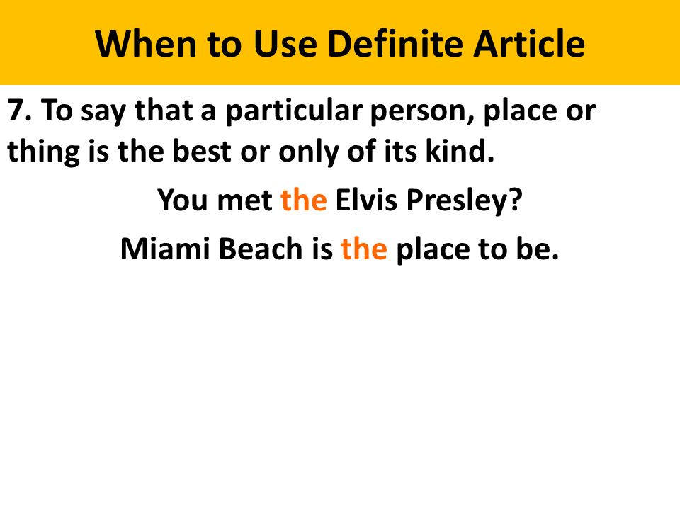 When to Use Definite Article 7.