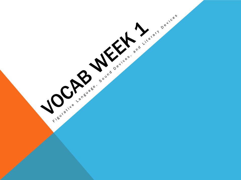 VOCAB WEEK 1 Figurative Language, Sound Devices, and Literary Devices