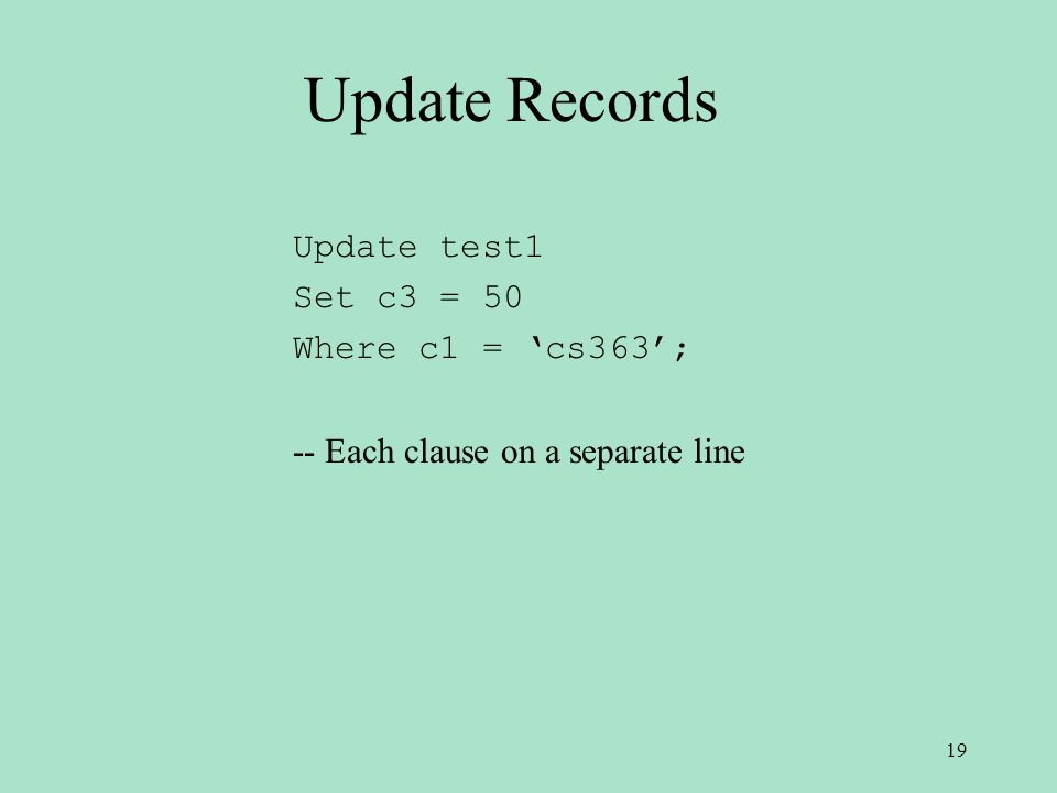 Update Records Update test1 Set c3 = 50 Where c1 = ‘cs363’; -- Each clause on a separate line 19