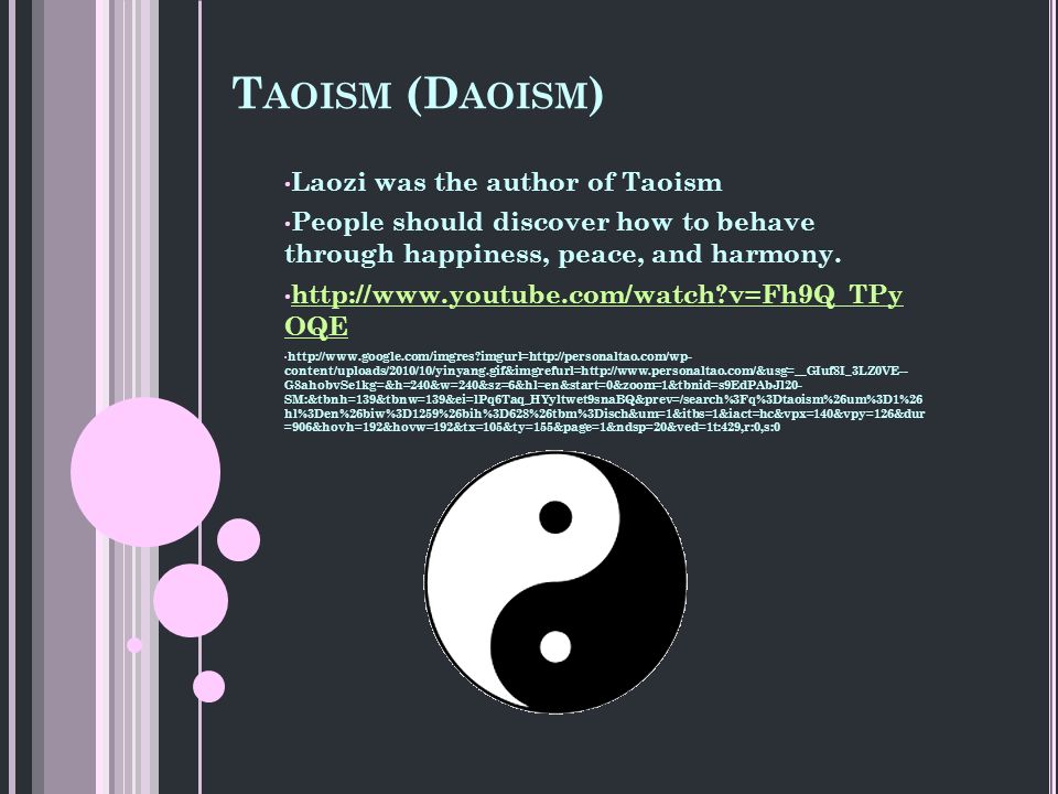 T AOISM (D AOISM ) Laozi was the author of Taoism People should discover how to behave through happiness, peace, and harmony.