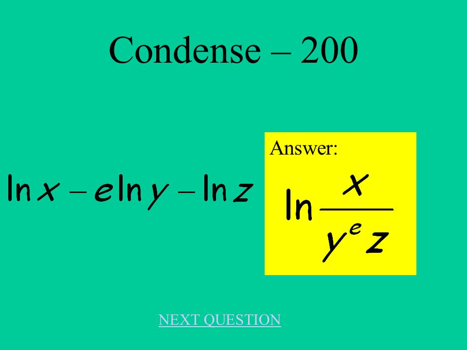 Condense – 100 Answer: NEXT QUESTION