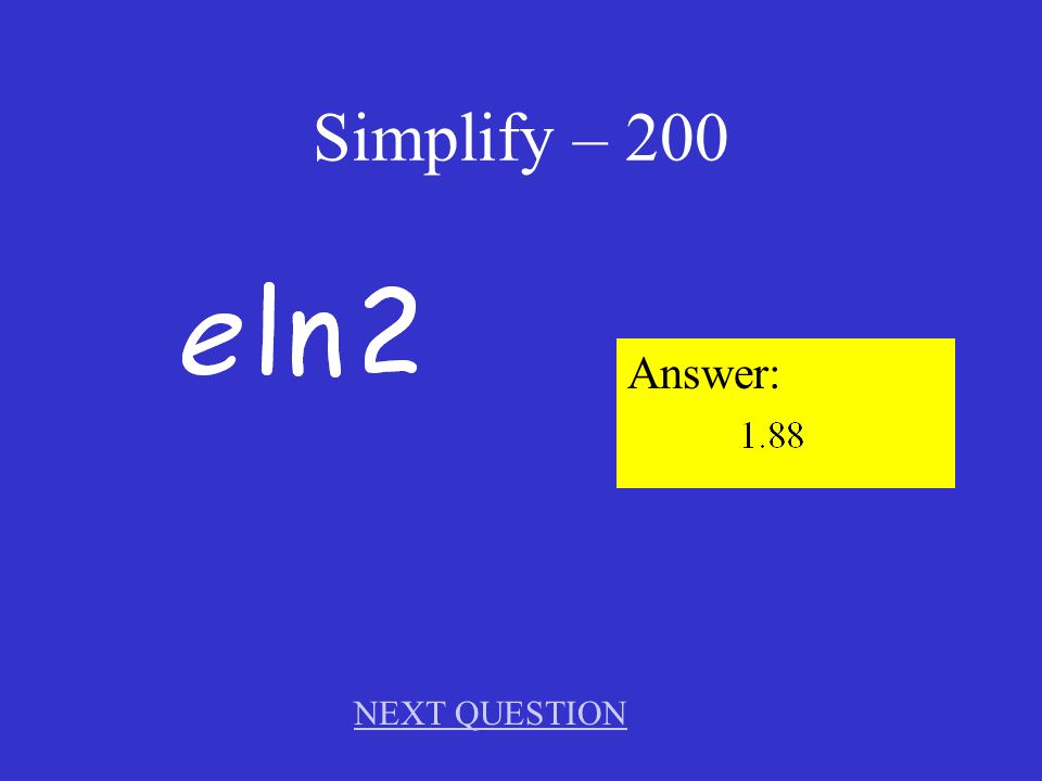 Simplify – 100 Answer: 1.43 NEXT QUESTION