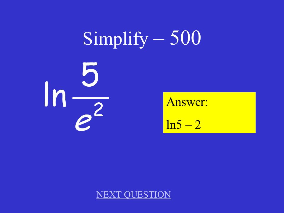Simplify – 400 Answer: x NEXT QUESTION